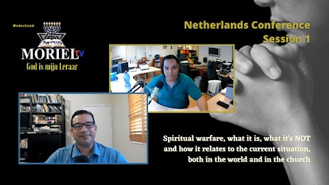 Netherlands session 1 - Spiritual Warfare, what it is & is not, & how relates to current events
