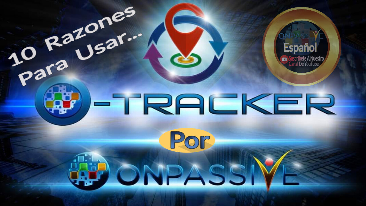 10 Razones Para Usar O-Tracker Por ONPASSIVE