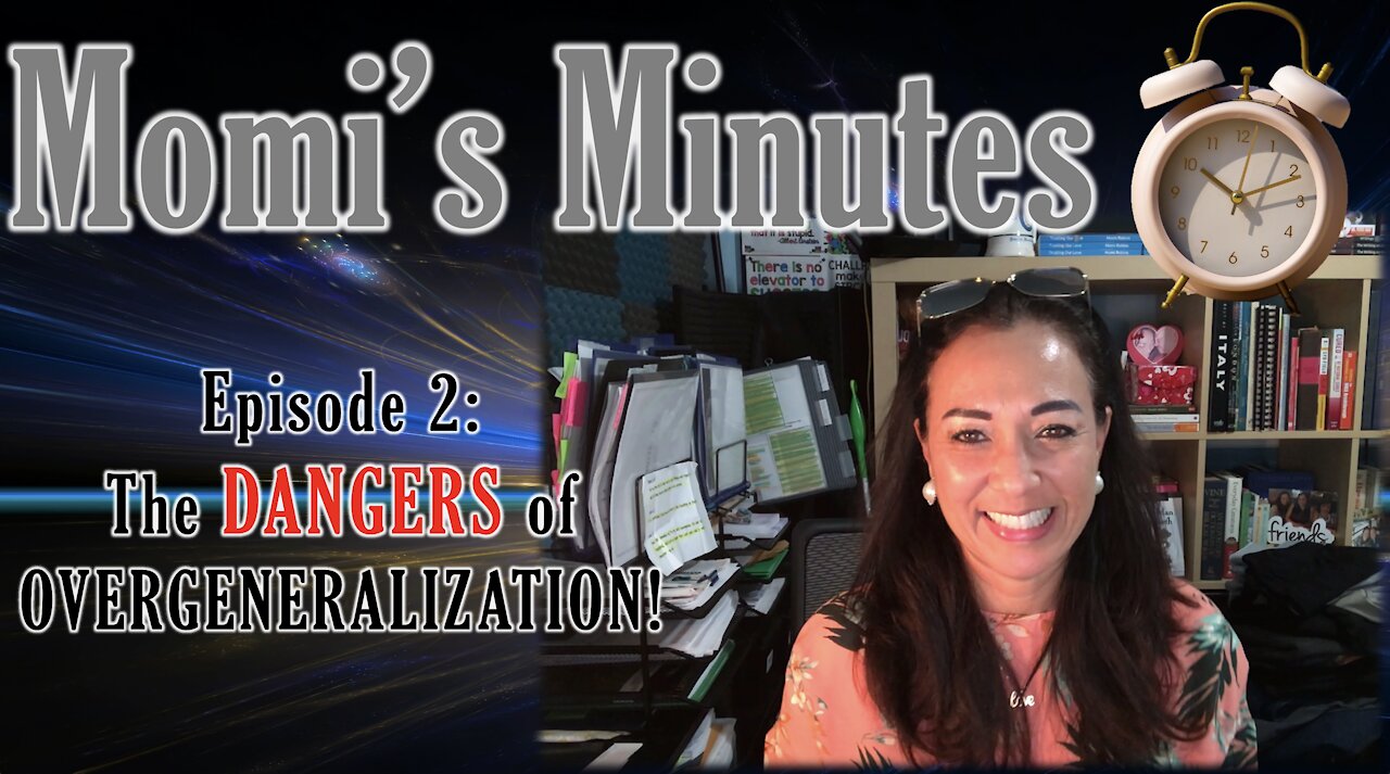 Momi’s Minutes Episode 2: The Dangers of Overgeneralization