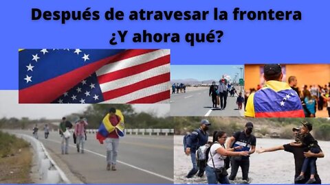 DESPUÉS DE ATRAVESAR LA FRONTERA SUR ¿QUÉ HACER?