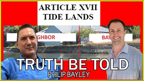 Truth Be Told About Article XVII Tide Lands with Philip Bayley