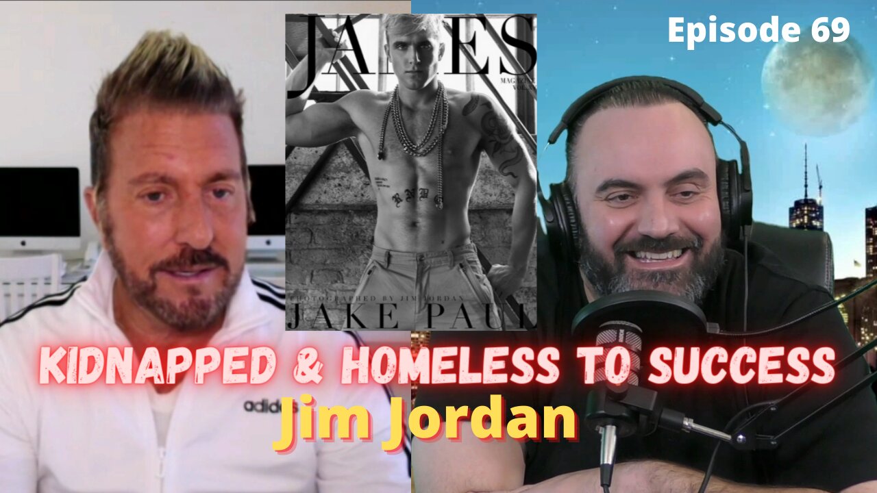 Kidnapped and Homeless to Major Success - The Story of Jim Jordan Ep69