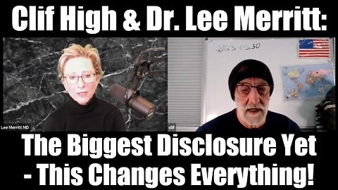 Clif High & Dr. Lee Merritt: The Biggest Disclosure Yet - This Changes Everything!