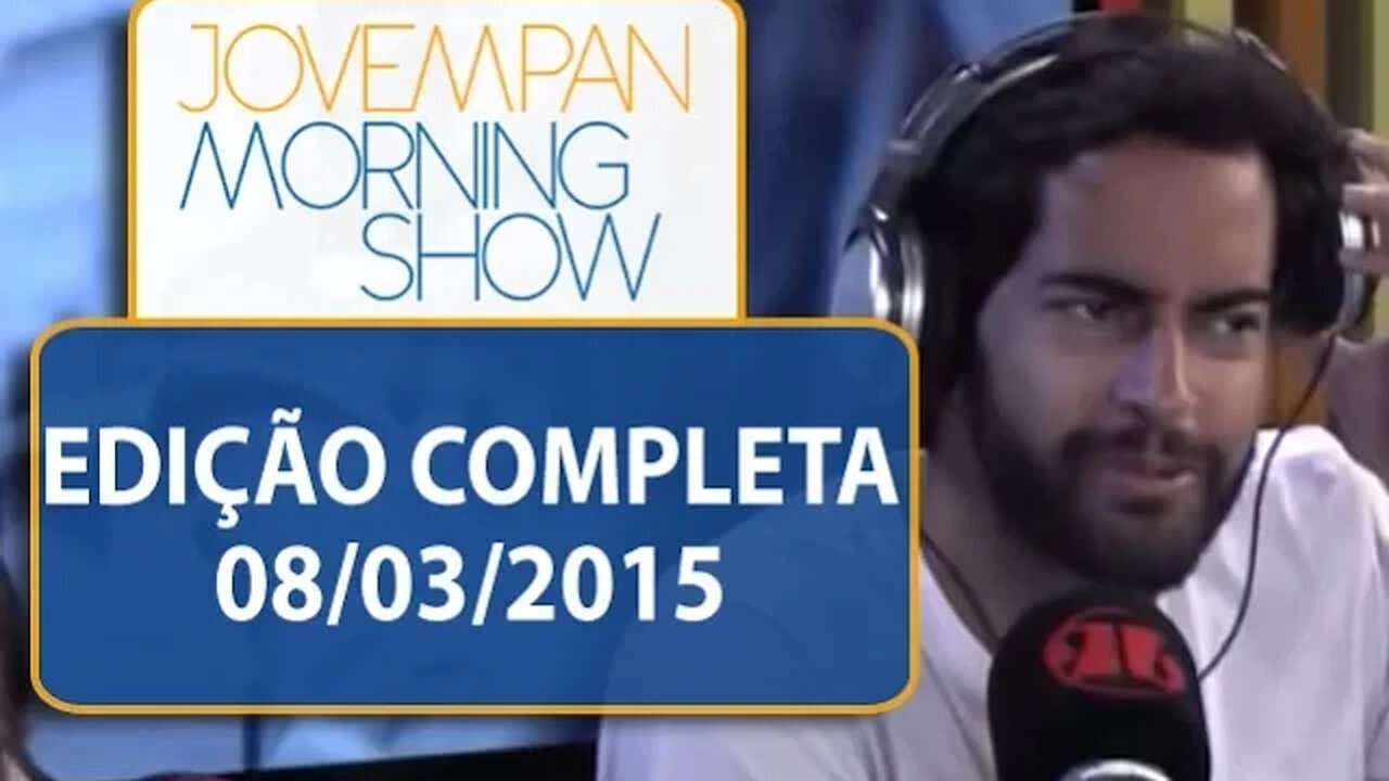 Morning Show - Edição completa - 08/03/2015