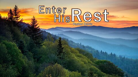 Enter His Rest - Pastor Ken Davis 04-15-23