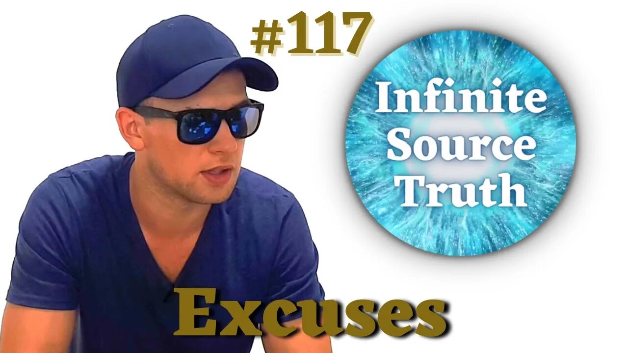 Are You Making Excuses? - Infinite Source Truth #117 *Escape The Matrix*