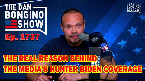 Ep. 1737 The Real Reason Behind The Media’s Hunter Biden Coverage - The Dan Bongino