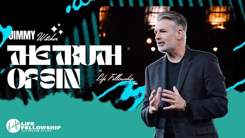 THE TRUTH OF SIN | JIMMY WITCHER | LIFE FELLOWSHIP