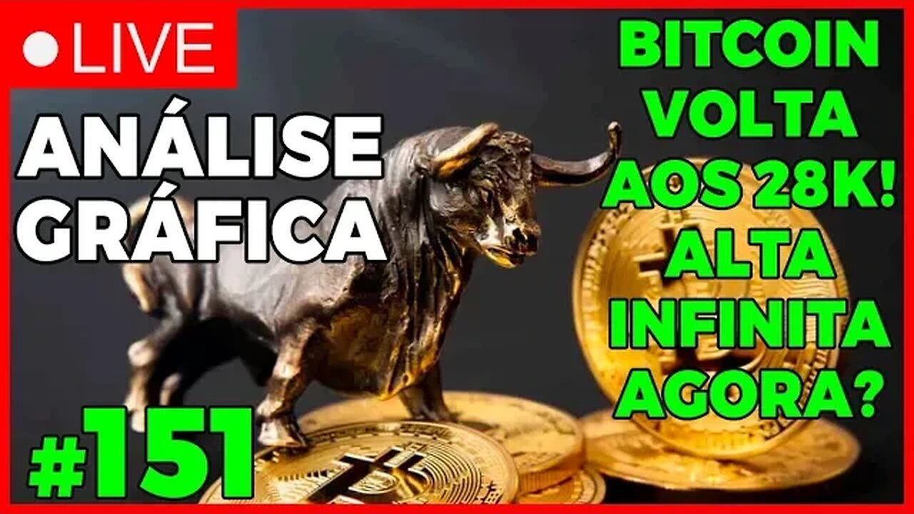 BITCOIN 28K! AGORA É ALTA INFINITA?? - ANÁLISE CRIPTO #151 - #bitcoin #eth #criptomoedasaovivo