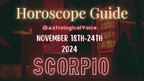 Scorpio November 18-24 Horoscope Guide