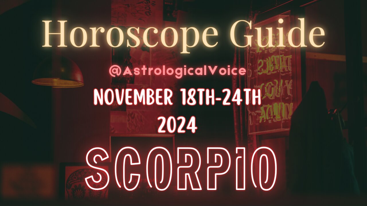 Scorpio November 18-24 Horoscope Guide