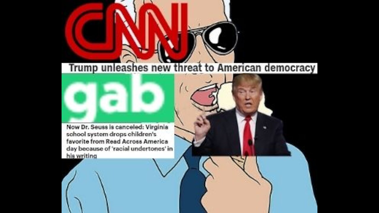 CNN will do anything for Ratings. Jim Crow Joe Cancels Dr. Seuss. Gab got hacked.