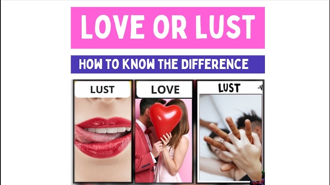 Love or Lust;- how to know the difference