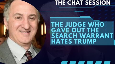 The Judge Signed off on Trump Raid Hates Trump but Loves Obama | The Chat Session