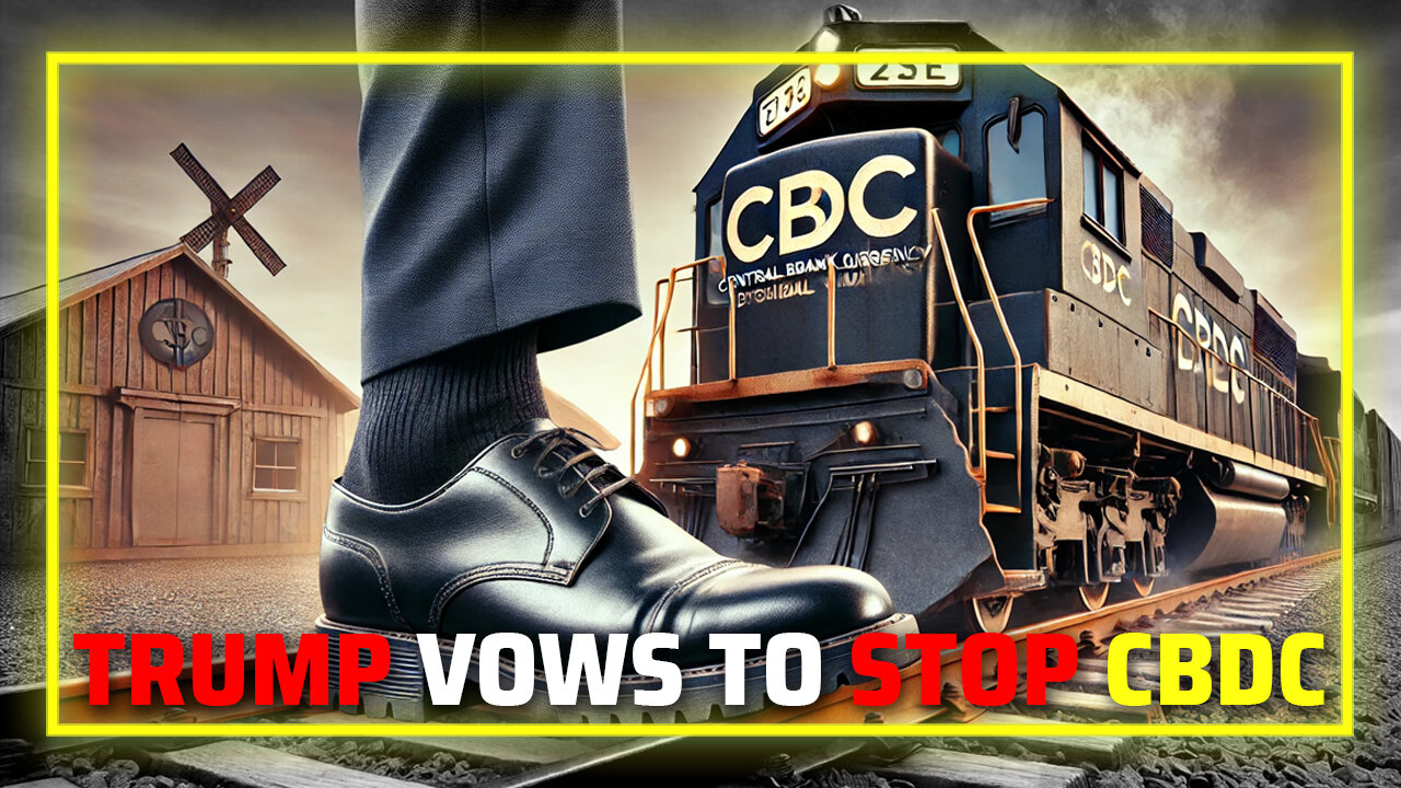 VIDEO: Trump Vows To Stop CBDC Globalist Tyranny In Its Tracks