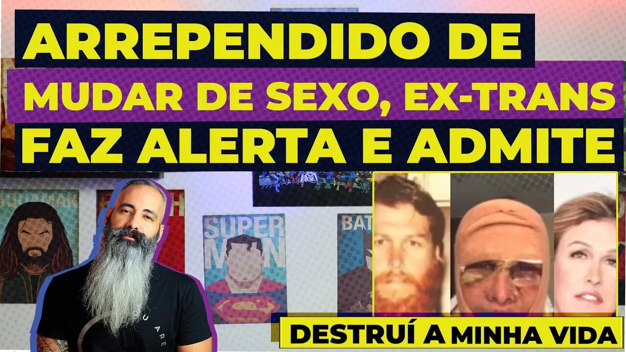 Arrependido por mudar de sexo, ex-trans faz alerta e admite: "Destruí minha vida".