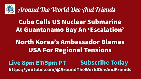 Cuba Calls US Nuclear Submarines An ‘Escalation’, North Korea Blames USA