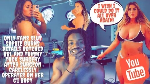 Only Fans 304 @Sophies Selfies Details Botched BBL after Surgeon Carelessly Operates on Her 6'1 Body