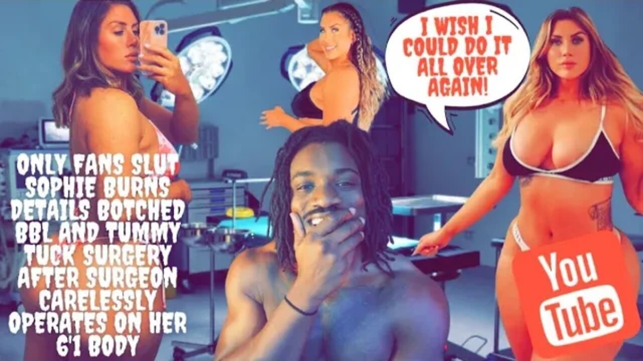 Only Fans 304 @Sophies Selfies Details Botched BBL after Surgeon Carelessly Operates on Her 6'1 Body