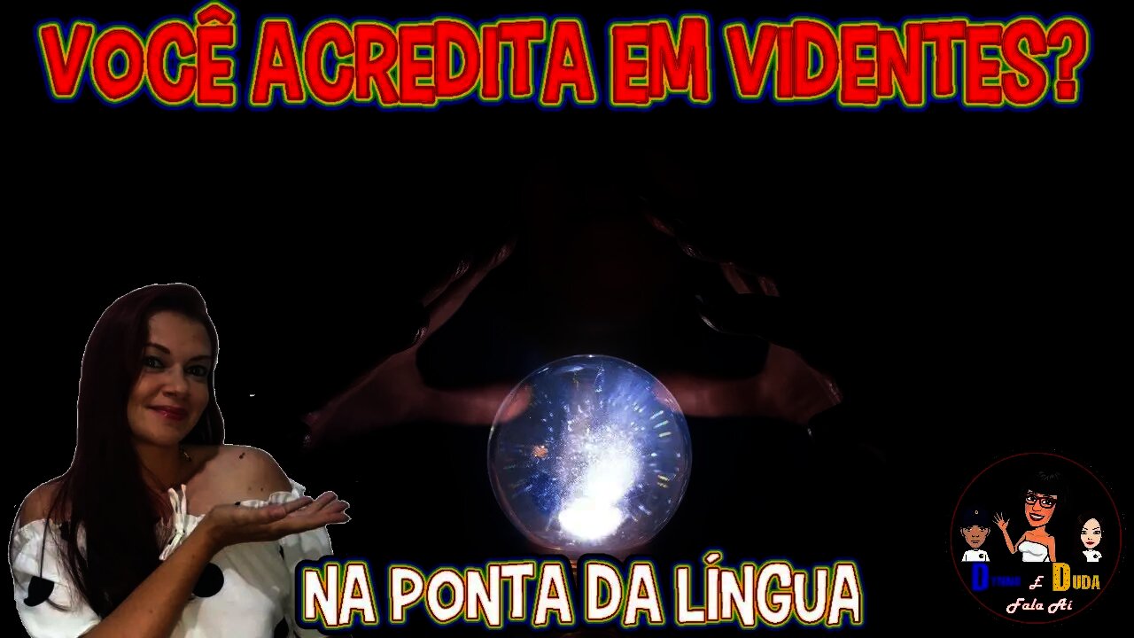 Você Acredita em Videntes? / Na Ponta da Língua.