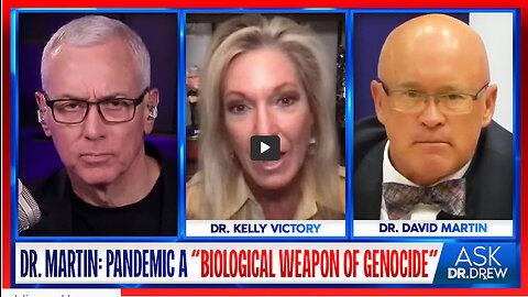 Pandemic Was "Biological Weapon of Genocide" w/ Dr. David Martin & Dr. Kelly Victory – Ask Dr. Drew