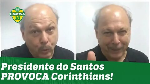 Provocou! OLHA o que o presidente do Santos falou do Corinthians antes da semifinal!