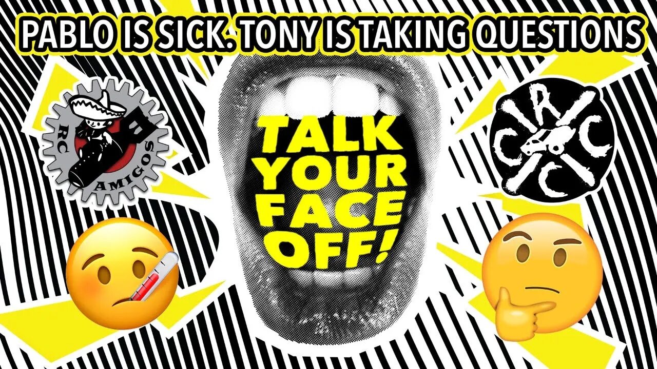 When Pablo Is Sick...Tony Takes Questions. Talk Your Face Off