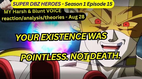 super dbz heroes reaction harsh&blunt s1 episode 15 voice