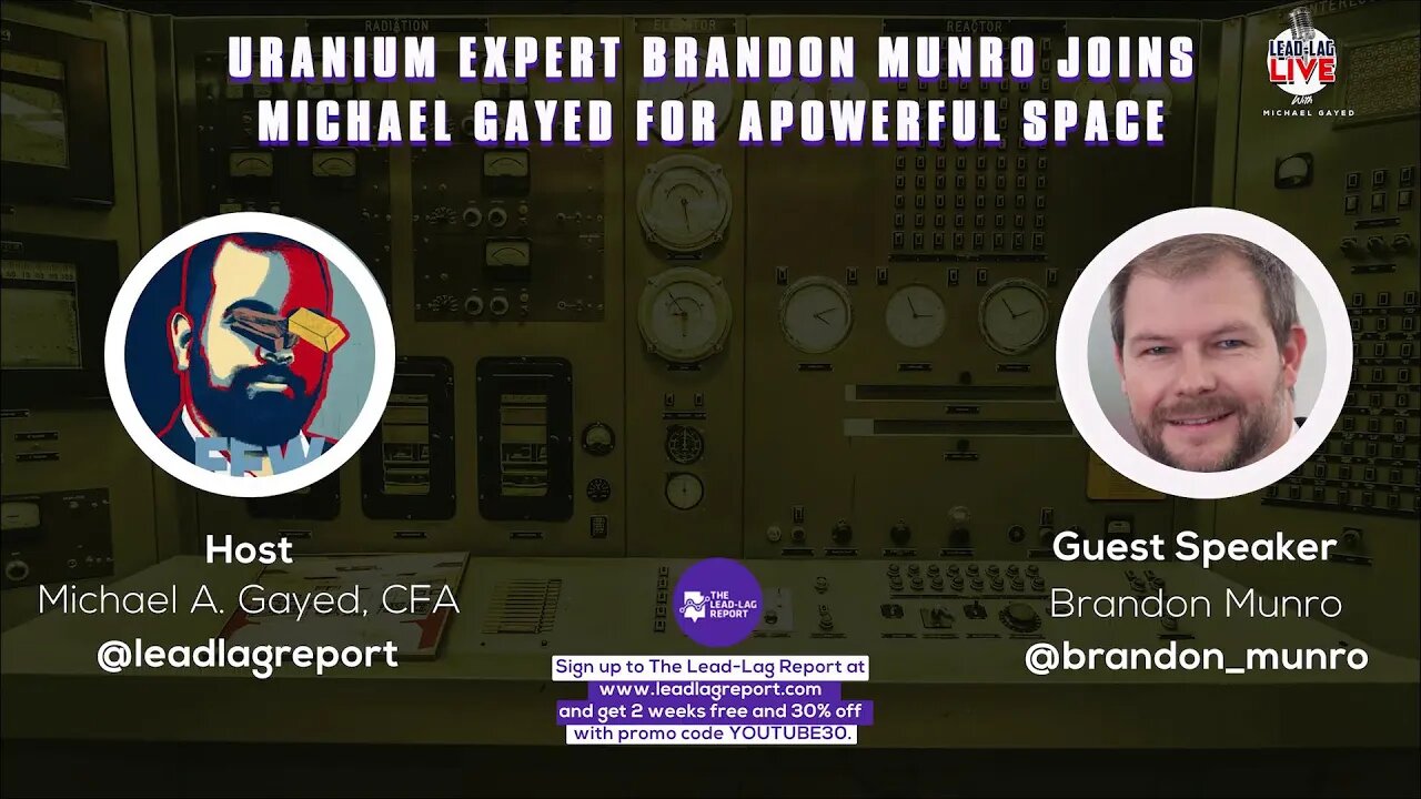 Unlocking the Future of Clean Energy: Brandon Munro & Michael Gayed's Expert Discussion on Uranium