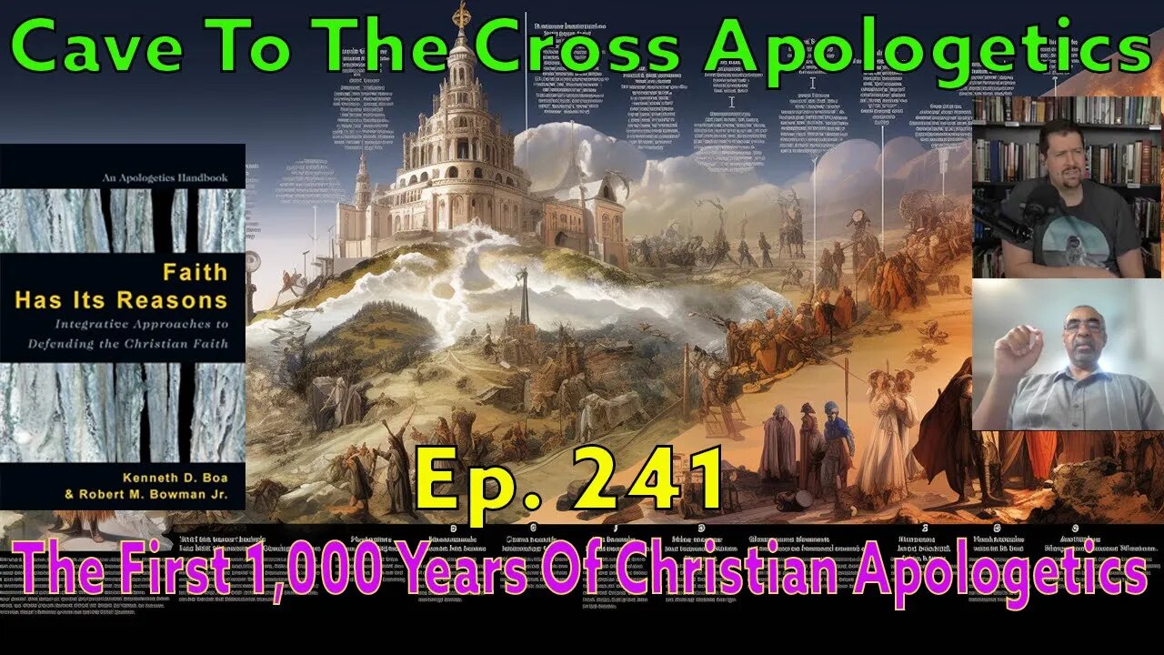 The 1st 1,000 Years Of Christian Apologetics - Ep.241 - A Brief History Of Apologetics - Part 2