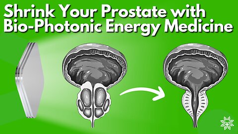 How To Shrink Your Prostate Naturally with Bio-Photonic Energy Medicine