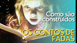 Como são construídos os contos de fadas