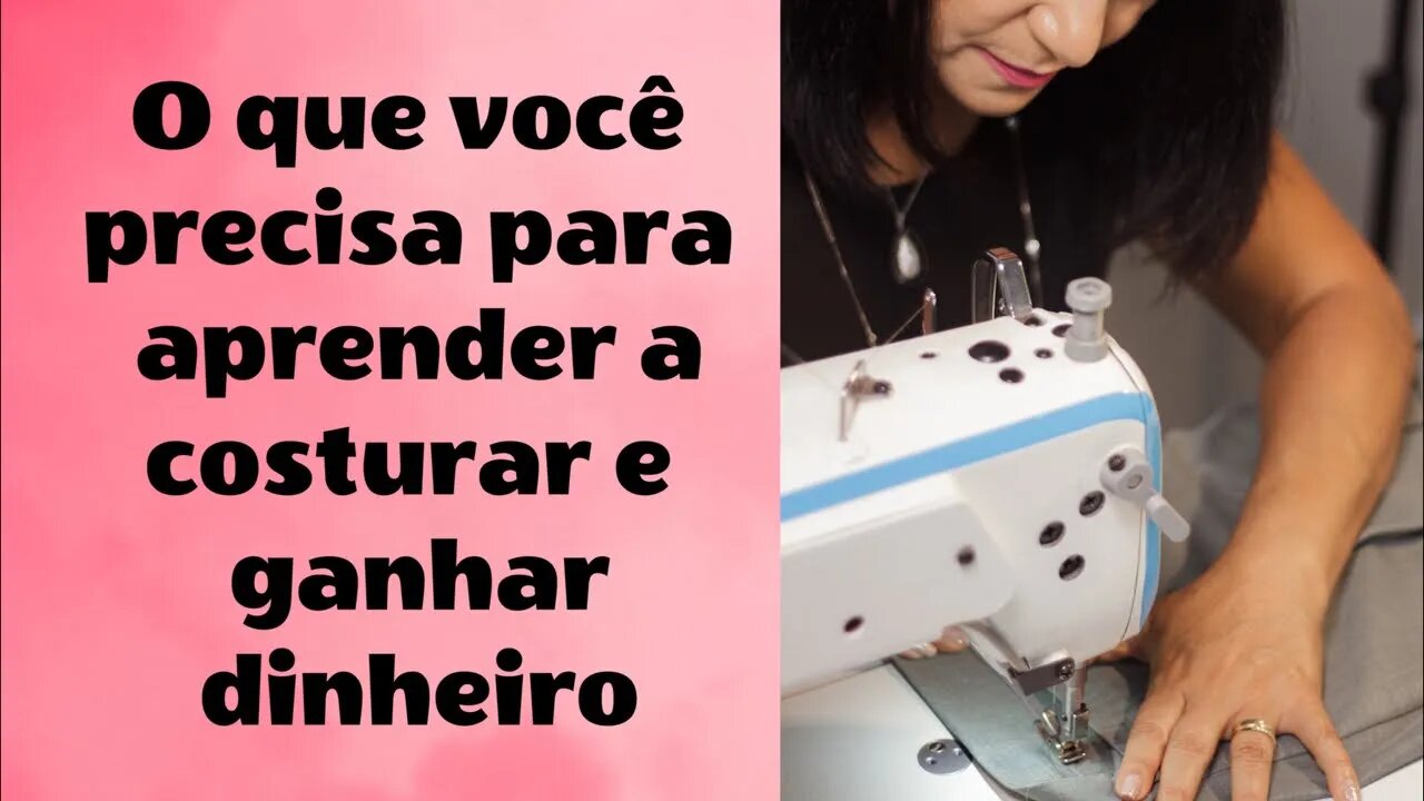 O que Você Precisa Para Aprender a Costurar e Ganhar Dinheiro