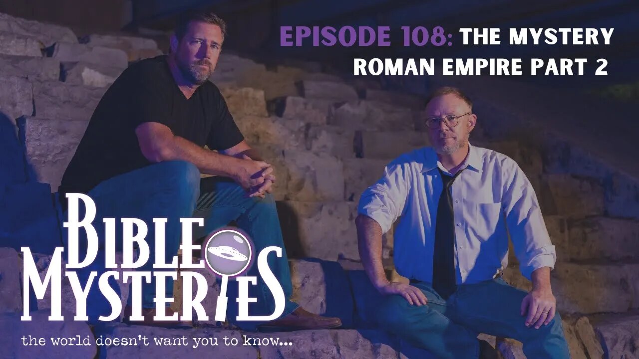 Bible Mysteries Podcast - Episode 108: The Mystery of the Roman Empire Part 2