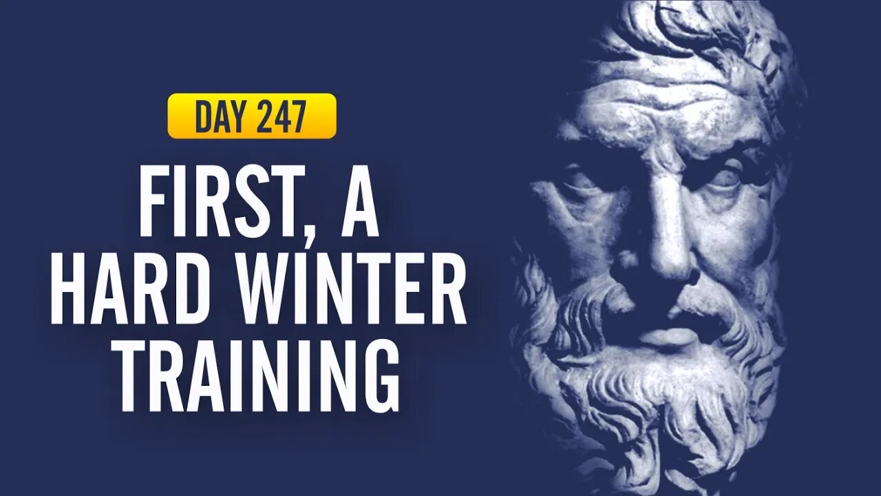 First, A Hard Winter Training - DAY 247 - The Daily Stoic 365 Day Devotional