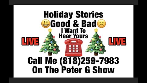 Holiday Stories. The Good & Bad. CALL ME. On The Peter G Show Dec. 11, 2024. Show #275