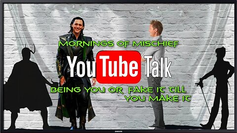 YouTube Talk - Being you or fake it till you make it