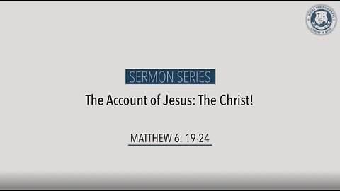 Sermon Series | Matthew 6: 19 - 24