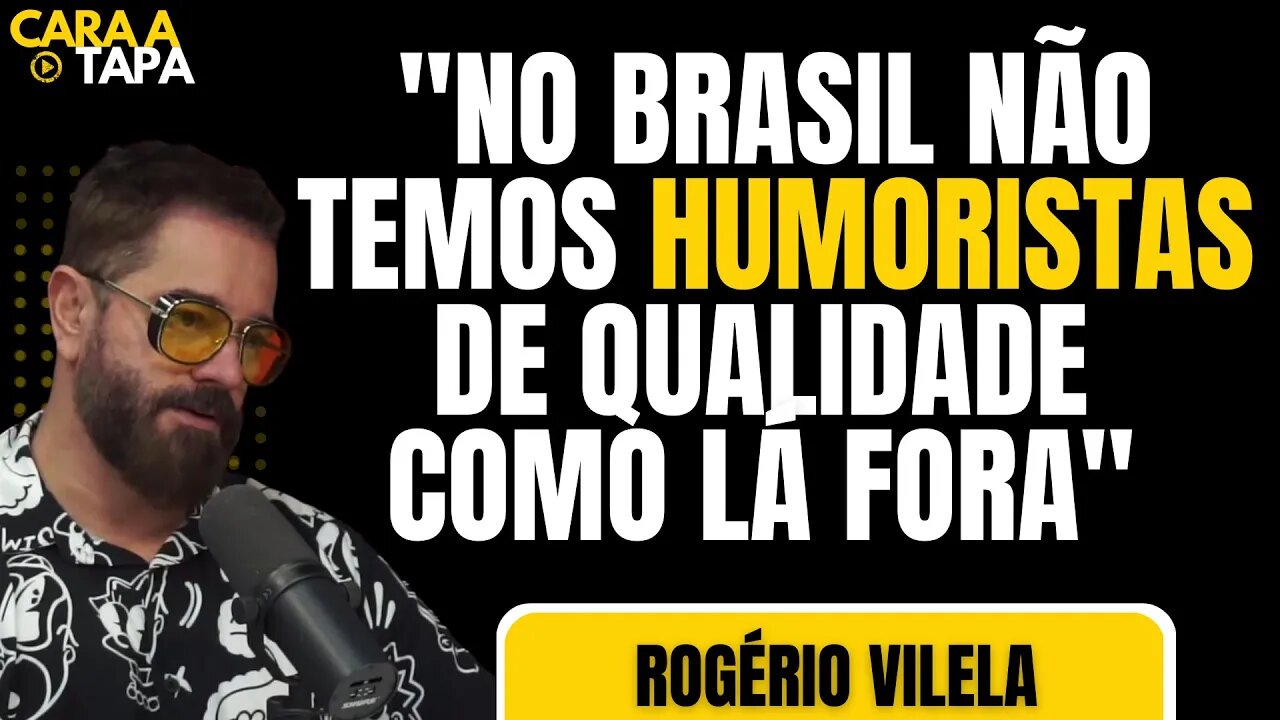 ROGÉRIO VILELA CONFESSA QUE NÃO GOSTA DE HUMORISTAS NACIONAIS