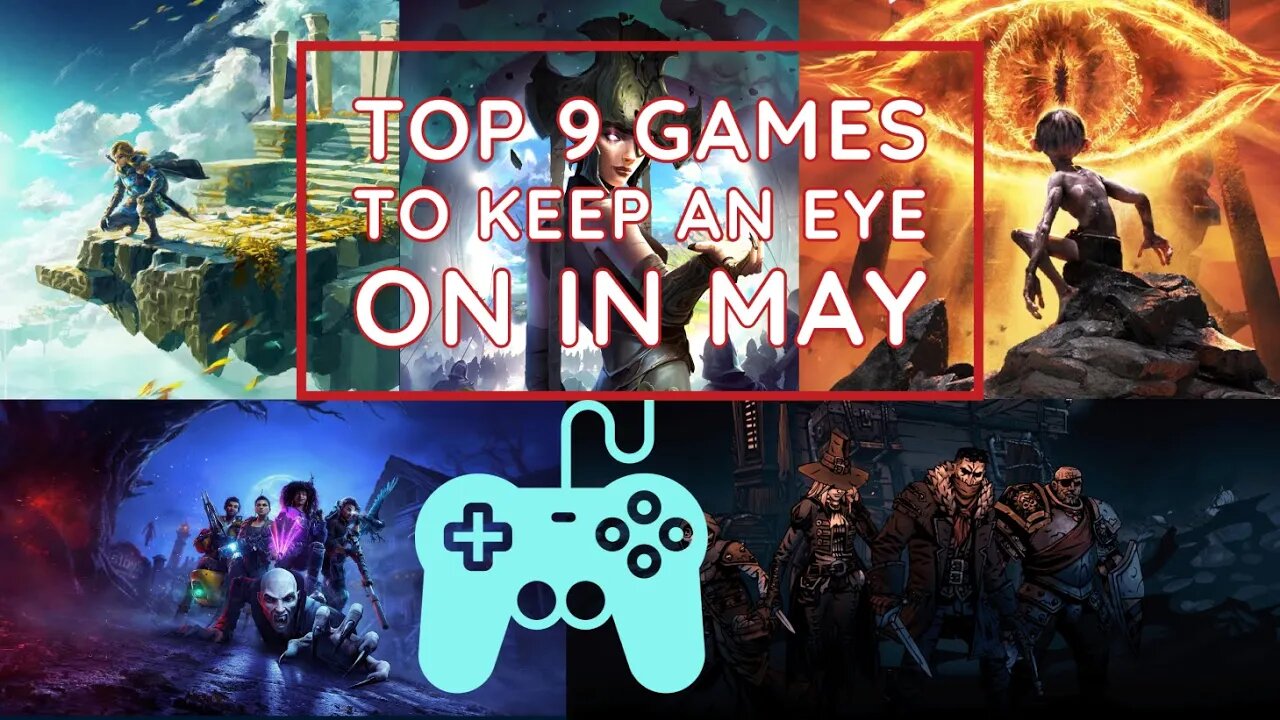 Top 9 games to keep an eye on in May