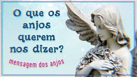 🔷️ MENSAGEM DOS ANJOS #7 | ESTAMOS NOS FECHANDO DEVIDO A UM TRAUMA
