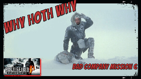 Bad company 2 mission 6: As Chilly As Hoth!