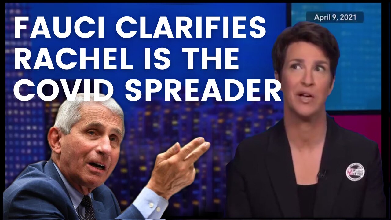 Rachel gets bashed by Fauci for telling lies.