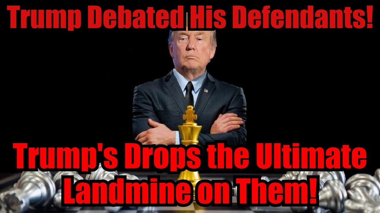 BREAKING: Trump Debated His Defendants! Trump's Drops the Ultimate Landmine on Them!