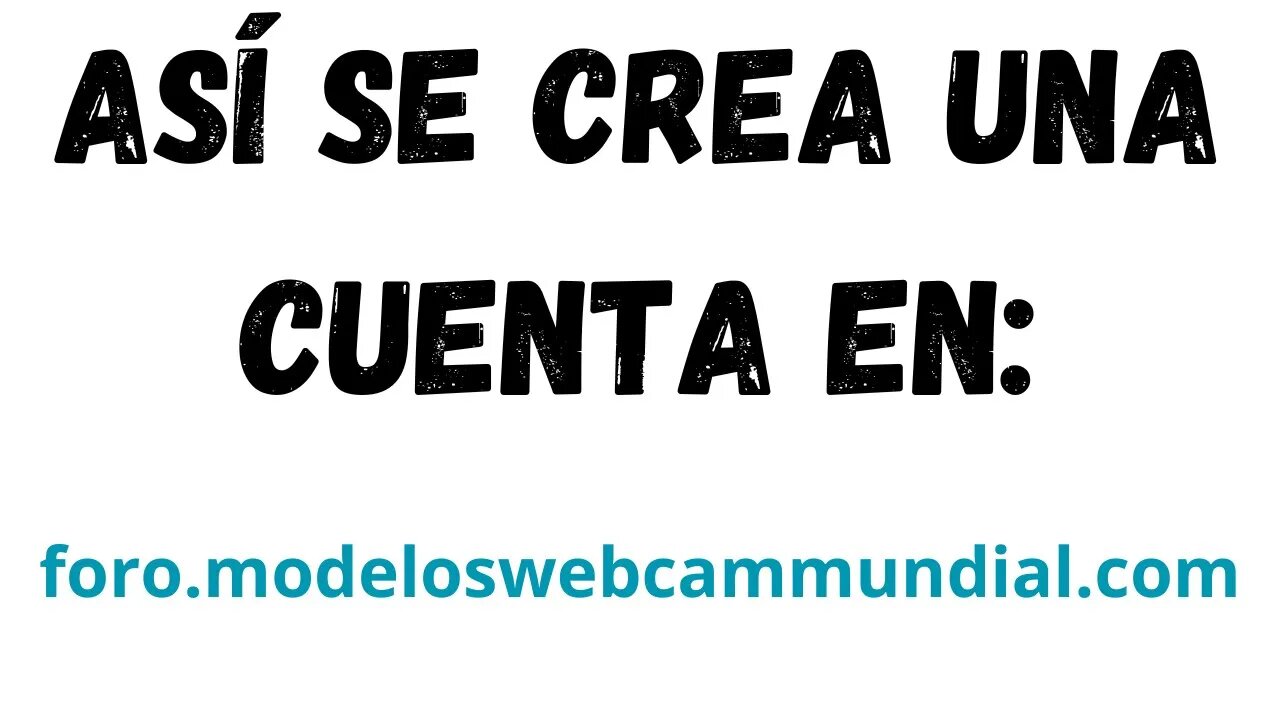 Así se crea una cuenta en el Foro de Modelos Webcam Mundial