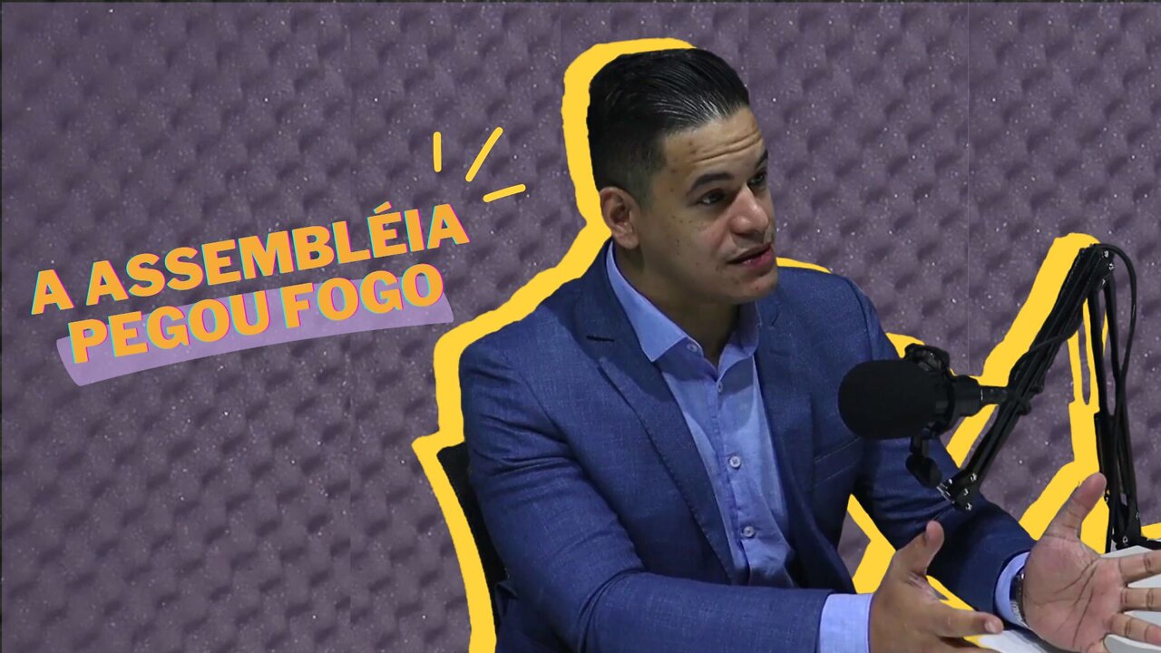 A assembleia PEGOU FOGO!