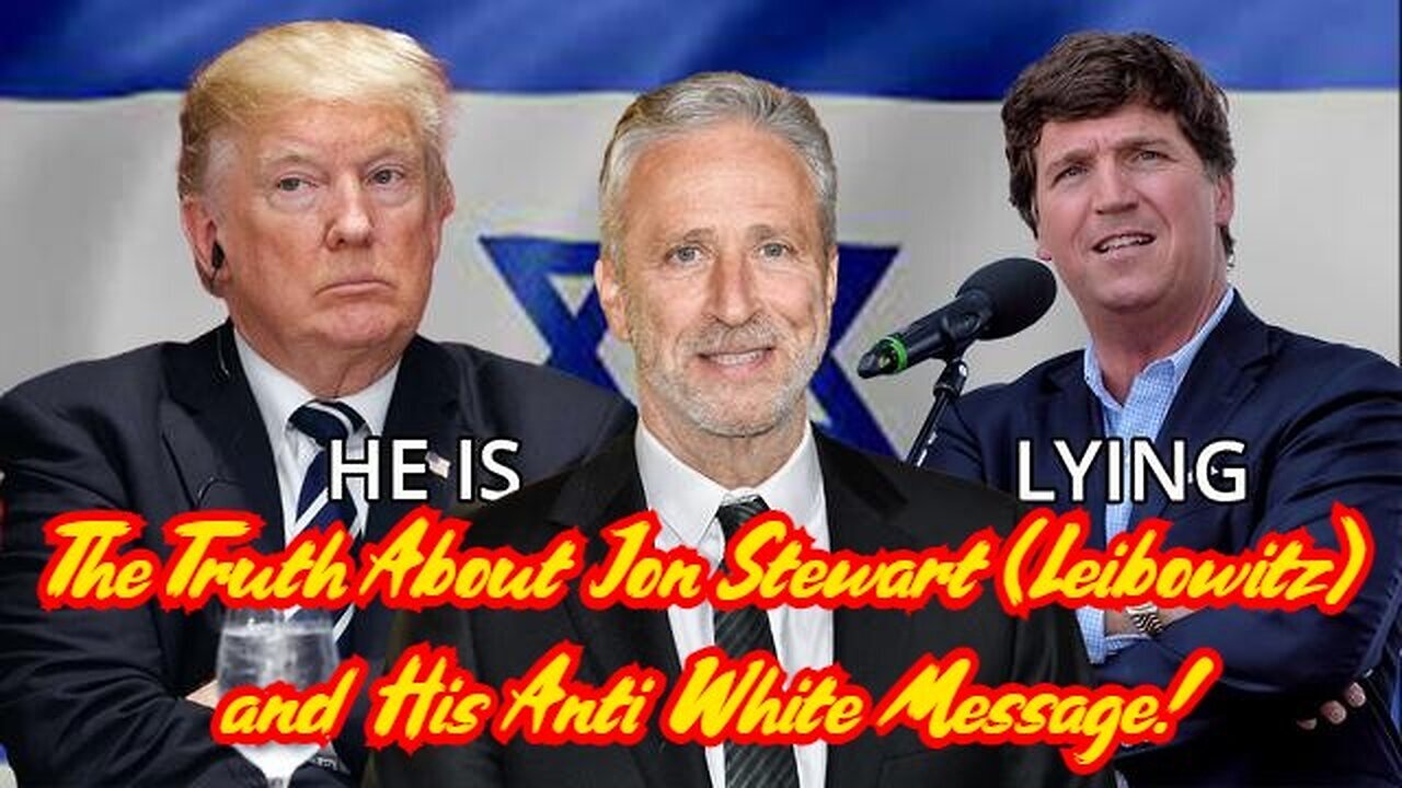 The Truth About Jon Stewart (Leibowitz) and His Anti White Message - 2/25/24..