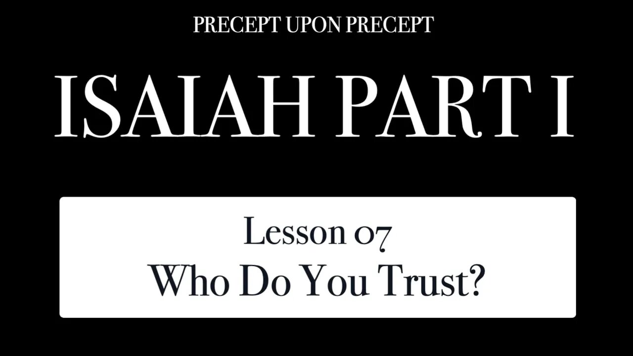 Isaiah Part 1 Lesson 1.07 Who Do You Trust?