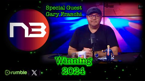 Special Guest Gary Franchi of Next News Network + Election 2024 Topics: Polls, Rig Watch, J6 Exposed