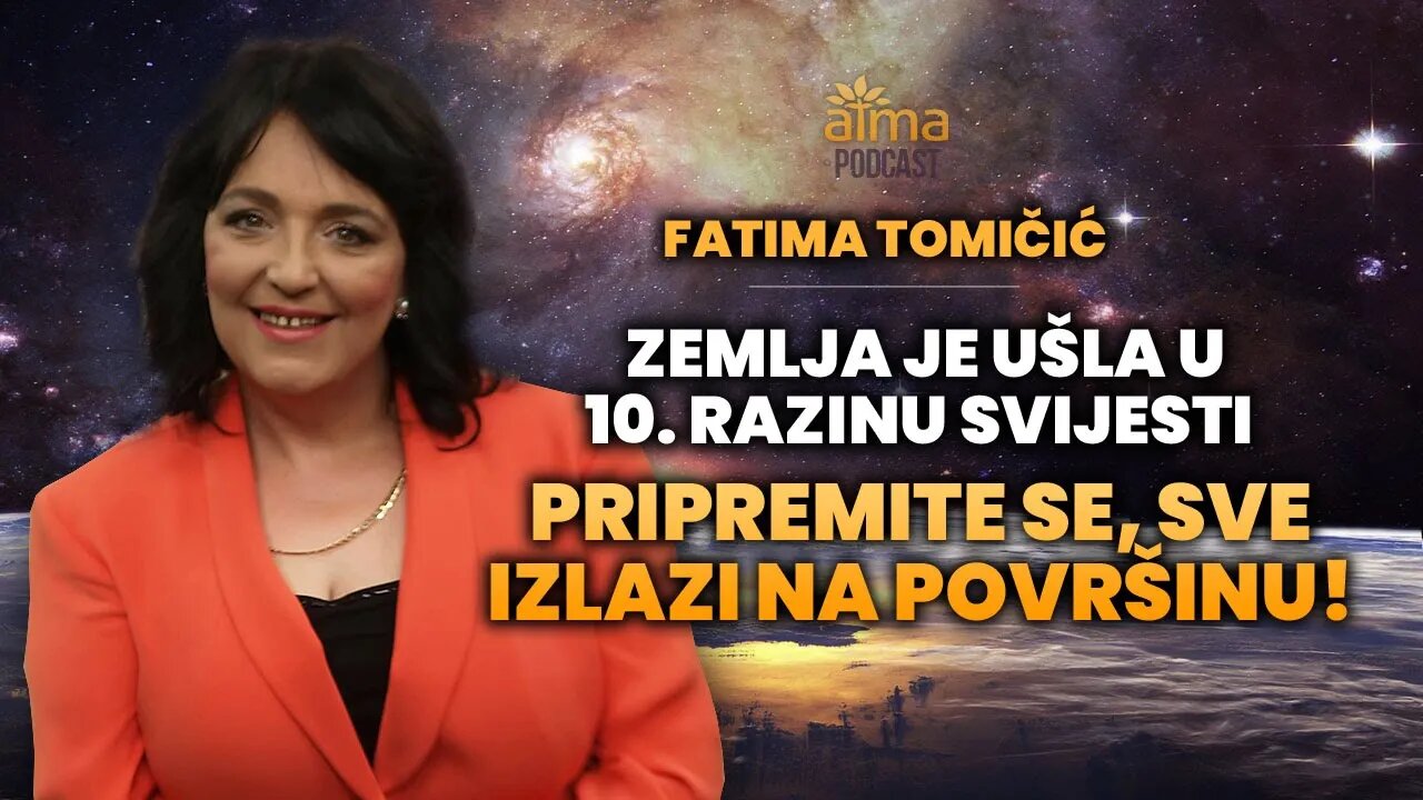 ZEMLJA JE UŠLA U 10. RAZINU SVIJESTI: SVE IZLAZI NA POVRŠINU! / FATIMA TOMIČIĆ PODCAST